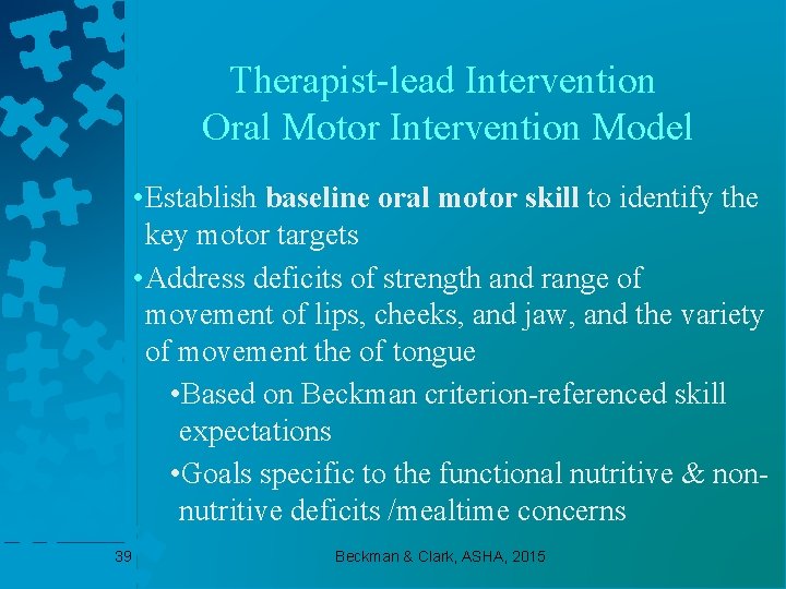 Therapist-lead Intervention Oral Motor Intervention Model • Establish baseline oral motor skill to identify