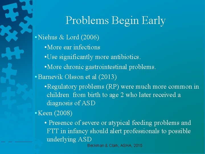 Problems Begin Early • Niehus & Lord (2006) • More ear infections • Use