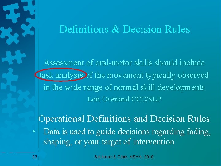 Definitions & Decision Rules Assessment of oral-motor skills should include task analysis of the