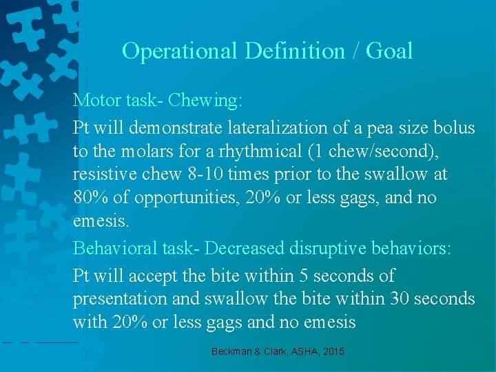 Operational Definition / Goal Motor task- Chewing: Pt will demonstrate lateralization of a pea