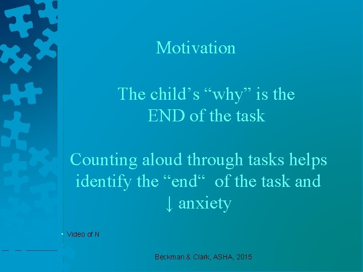 Motivation The child’s “why” is the END of the task Counting aloud through tasks