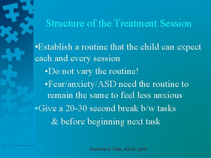 Structure of the Treatment Session • Establish a routine that the child can expect