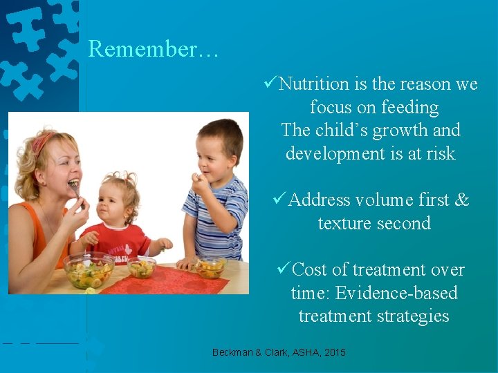 Remember… üNutrition is the reason we focus on feeding The child’s growth and development