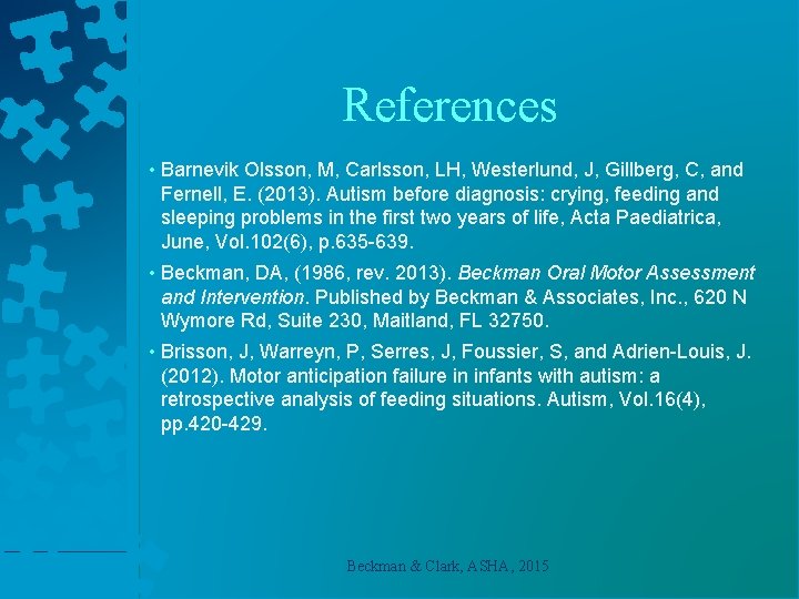 References • Barnevik Olsson, M, Carlsson, LH, Westerlund, J, Gillberg, C, and Fernell, E.