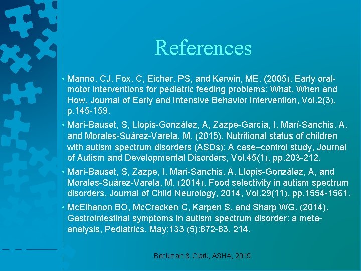 References • Manno, CJ, Fox, C, Eicher, PS, and Kerwin, ME. (2005). Early oralmotor