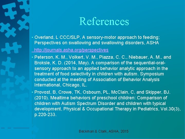 References • Overland, L CCC/SLP, A sensory-motor approach to feeding; Perspectives on swallowing and