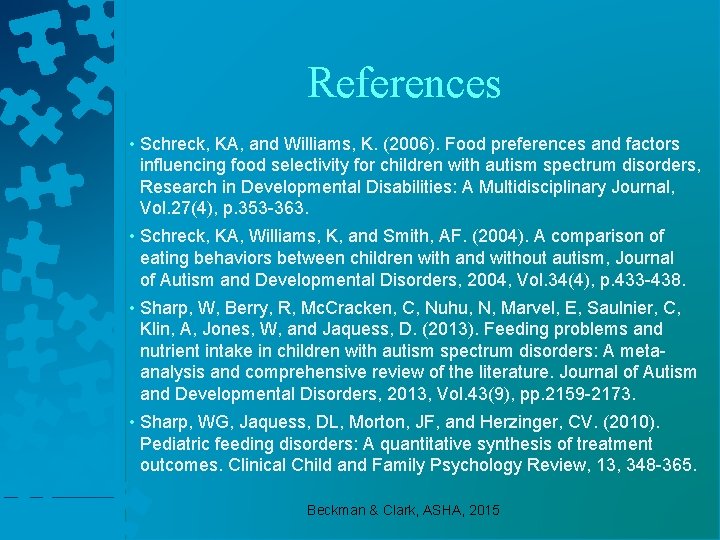 References • Schreck, KA, and Williams, K. (2006). Food preferences and factors influencing food