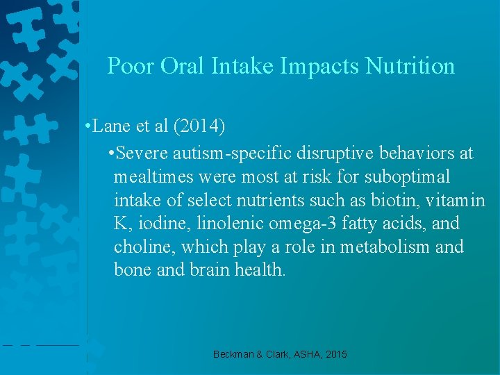 Poor Oral Intake Impacts Nutrition • Lane et al (2014) • Severe autism-specific disruptive