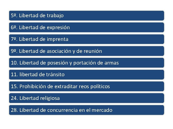 5º. Libertad de trabajo 6º. Libertad de expresión 7º. Libertad de imprenta 9º. Libertad