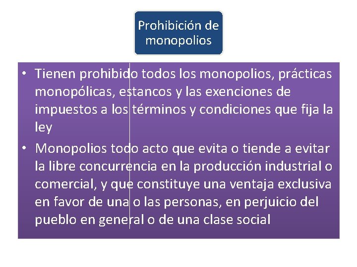 Prohibición de monopolios • Tienen prohibido todos los monopolios, prácticas monopólicas, estancos y las