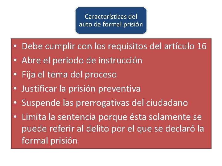 Características del auto de formal prisión • • • Debe cumplir con los requisitos