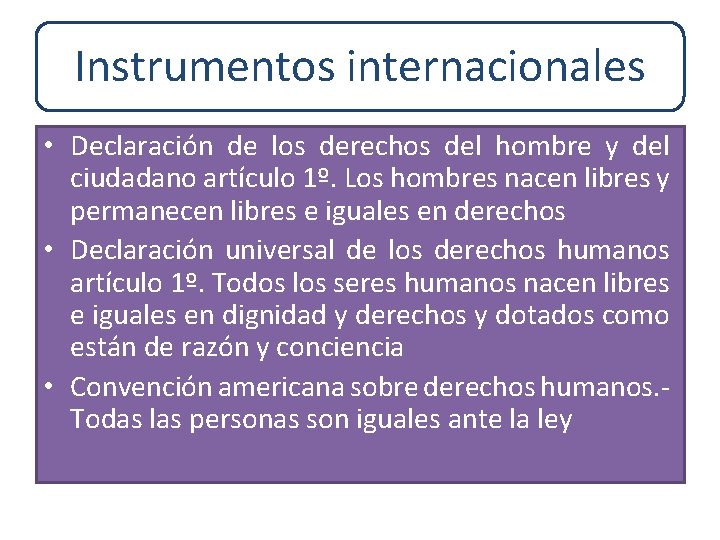 Instrumentos internacionales • Declaración de los derechos del hombre y del ciudadano artículo 1º.