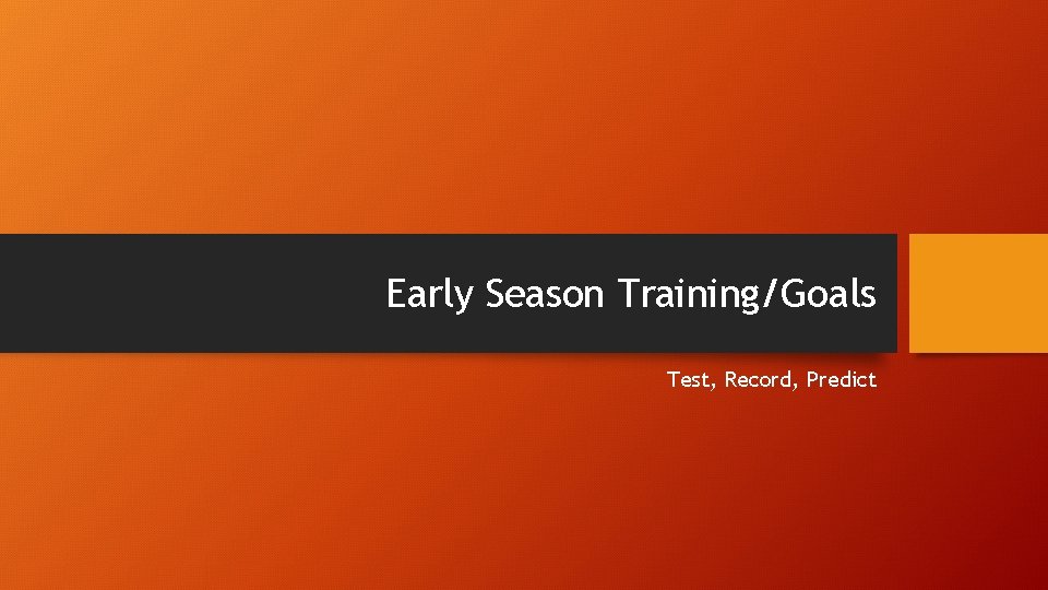 Early Season Training/Goals Test, Record, Predict 