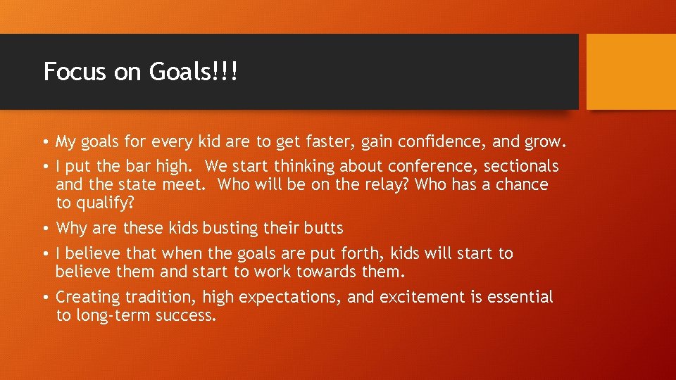 Focus on Goals!!! • My goals for every kid are to get faster, gain