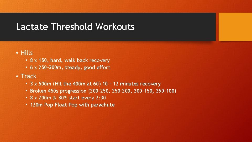 Lactate Threshold Workouts • Hills • 8 x 150, hard, walk back recovery •