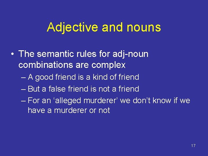 Adjective and nouns • The semantic rules for adj-noun combinations are complex – A Adjective and nouns • The semantic rules for adj-noun combinations are complex – A
