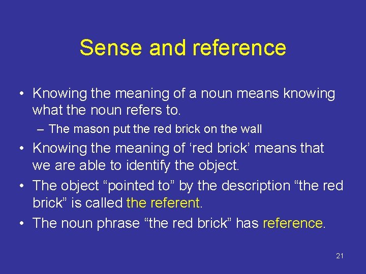 Sense and reference • Knowing the meaning of a noun means knowing what the Sense and reference • Knowing the meaning of a noun means knowing what the