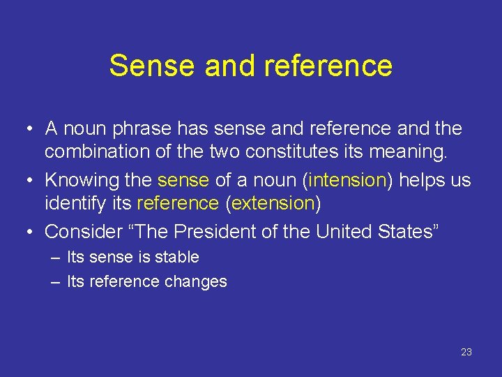 Sense and reference • A noun phrase has sense and reference and the combination Sense and reference • A noun phrase has sense and reference and the combination