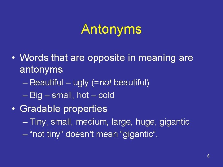Antonyms • Words that are opposite in meaning are antonyms – Beautiful – ugly Antonyms • Words that are opposite in meaning are antonyms – Beautiful – ugly