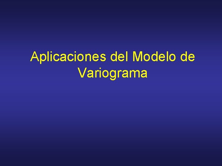 Aplicaciones del Modelo de Variograma 