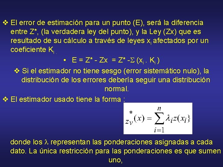 v El error de estimación para un punto (E), será la diferencia entre Z*,