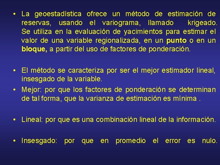  • La geoestadística ofrece un método de estimación de reservas, usando el variograma,