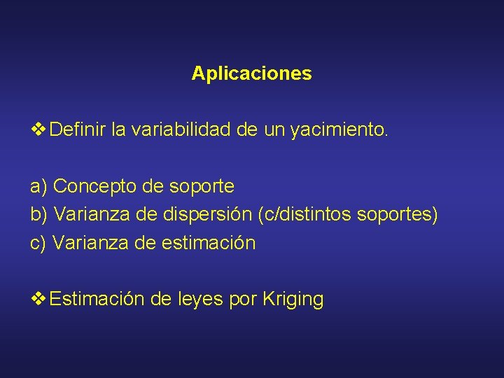 Aplicaciones v Definir la variabilidad de un yacimiento. a) Concepto de soporte b) Varianza