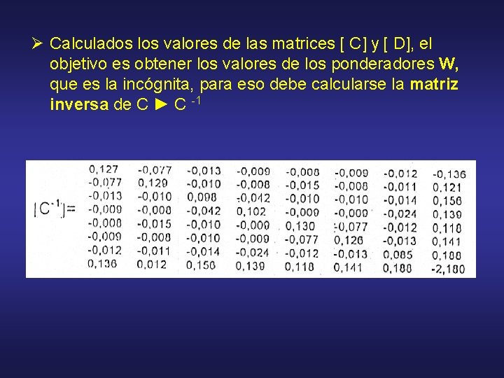 Ø Calculados los valores de las matrices [ C] y [ D], el objetivo