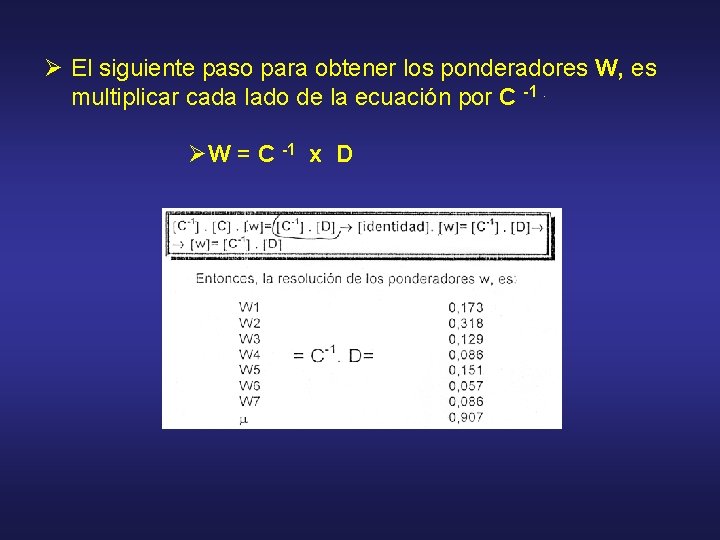 Ø El siguiente paso para obtener los ponderadores W, es multiplicar cada lado de