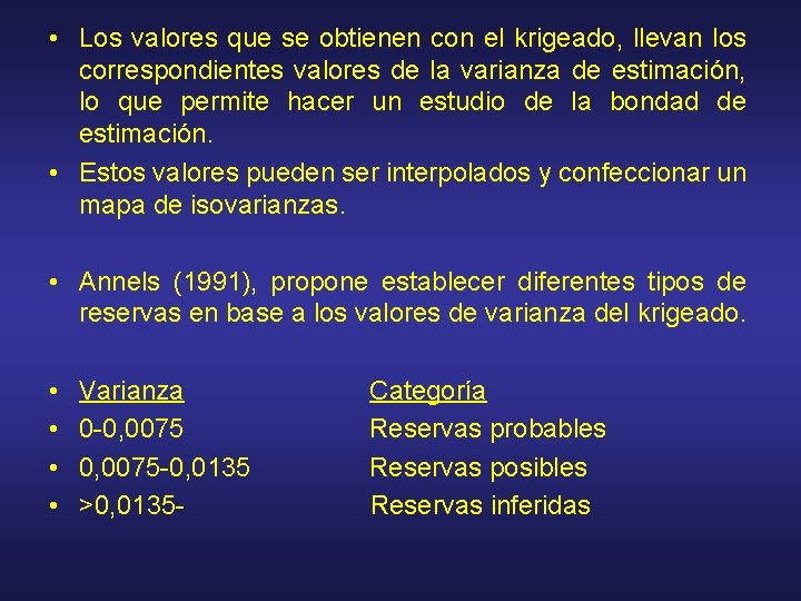  • Los valores que se obtienen con el krigeado, llevan los correspondientes valores