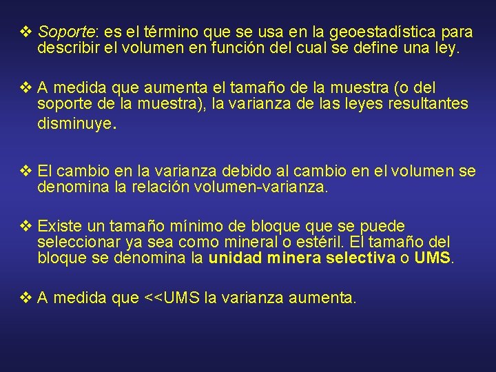 v Soporte: es el término que se usa en la geoestadística para describir el