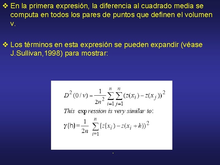 v En la primera expresión, la diferencia al cuadrado media se computa en todos