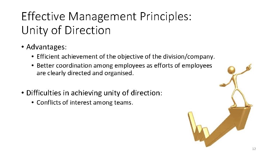 Effective Management Principles: Unity of Direction • Advantages: • Efficient achievement of the objective Effective Management Principles: Unity of Direction • Advantages: • Efficient achievement of the objective