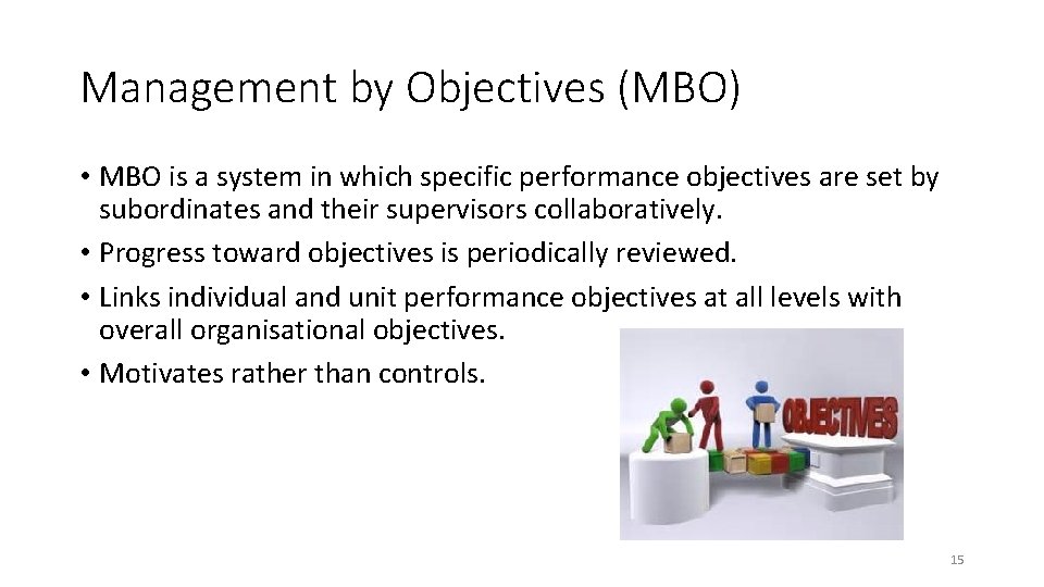 Management by Objectives (MBO) • MBO is a system in which specific performance objectives Management by Objectives (MBO) • MBO is a system in which specific performance objectives