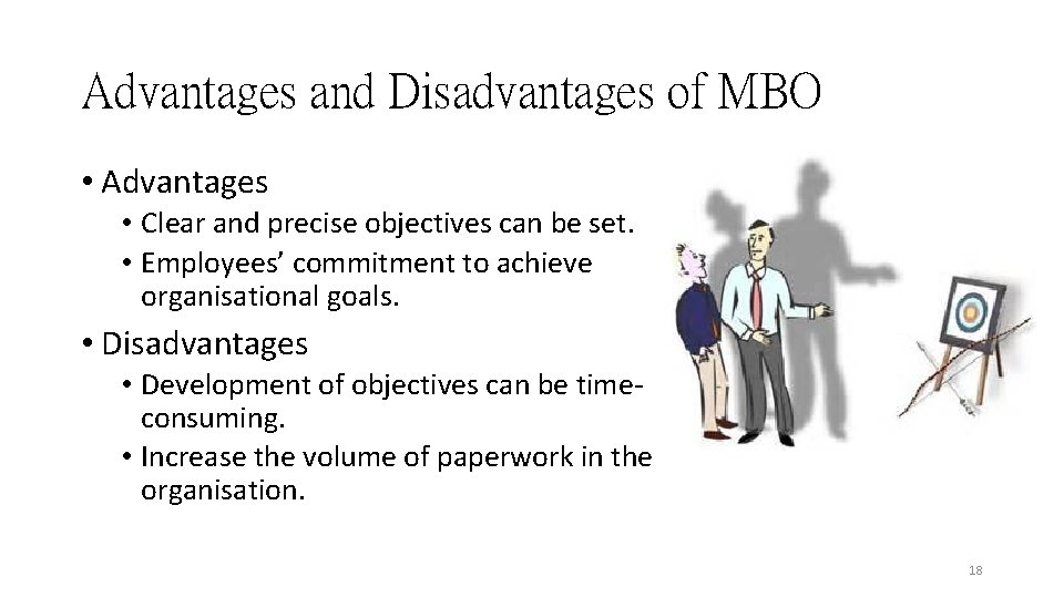Advantages and Disadvantages of MBO • Advantages • Clear and precise objectives can be Advantages and Disadvantages of MBO • Advantages • Clear and precise objectives can be