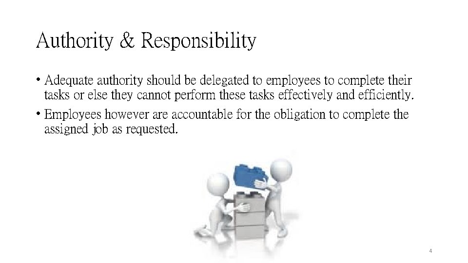 Authority & Responsibility • Adequate authority should be delegated to employees to complete their Authority & Responsibility • Adequate authority should be delegated to employees to complete their