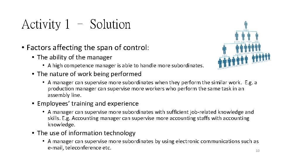 Activity 1 – Solution • Factors affecting the span of control: • The ability Activity 1 – Solution • Factors affecting the span of control: • The ability
