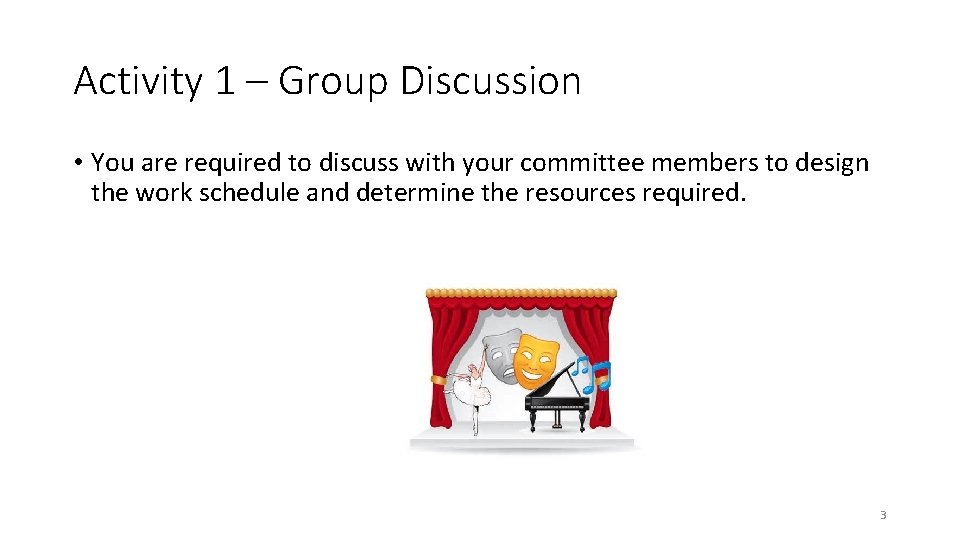 Activity 1 – Group Discussion • You are required to discuss with your committee Activity 1 – Group Discussion • You are required to discuss with your committee