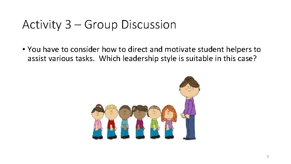 Activity 3 – Group Discussion • You have to consider how to direct and Activity 3 – Group Discussion • You have to consider how to direct and