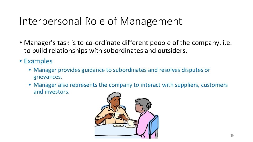 Interpersonal Role of Management • Manager’s task is to co-ordinate different people of the Interpersonal Role of Management • Manager’s task is to co-ordinate different people of the