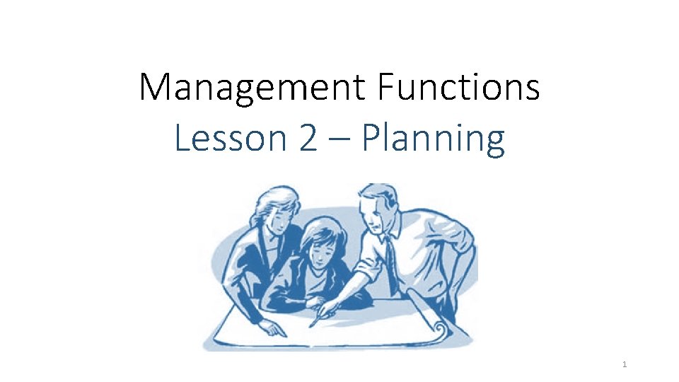 Management Functions Lesson 2 – Planning 1 Management Functions Lesson 2 – Planning 1