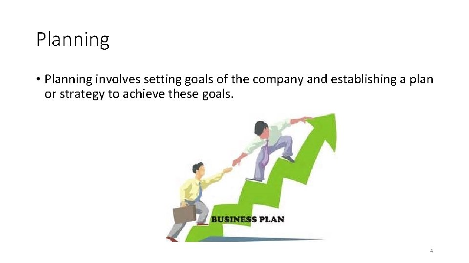 Planning • Planning involves setting goals of the company and establishing a plan or Planning • Planning involves setting goals of the company and establishing a plan or