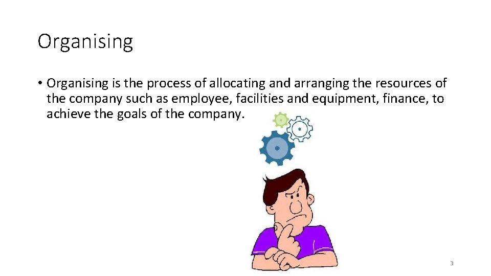 Organising • Organising is the process of allocating and arranging the resources of the Organising • Organising is the process of allocating and arranging the resources of the