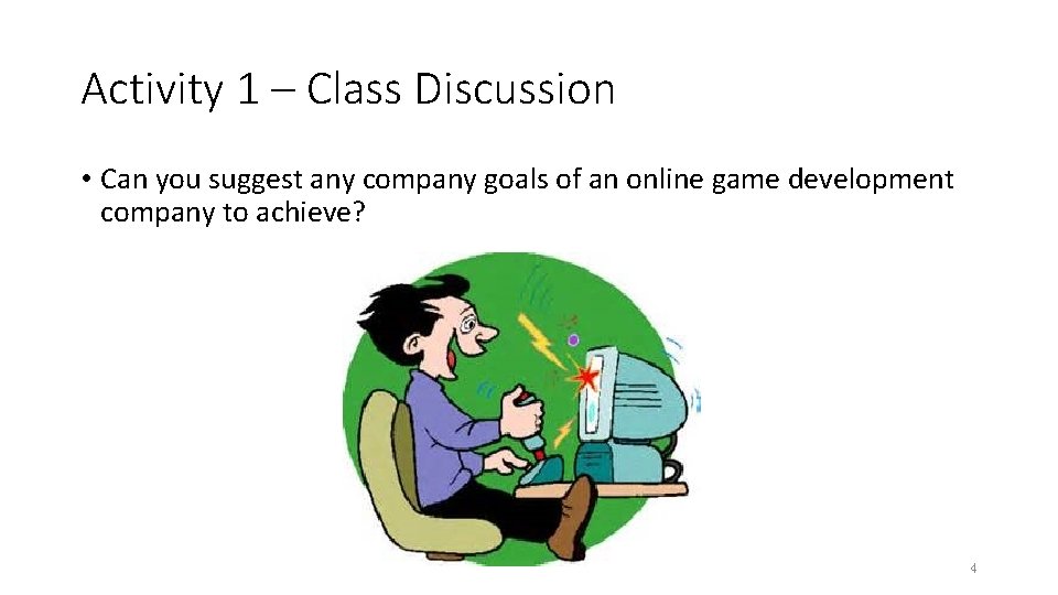 Activity 1 – Class Discussion • Can you suggest any company goals of an Activity 1 – Class Discussion • Can you suggest any company goals of an