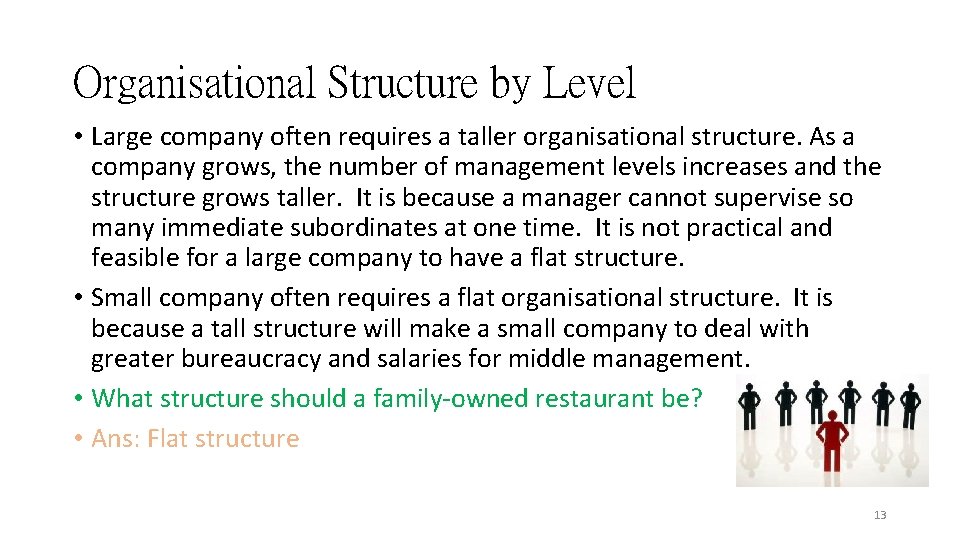 Organisational Structure by Level • Large company often requires a taller organisational structure. As Organisational Structure by Level • Large company often requires a taller organisational structure. As