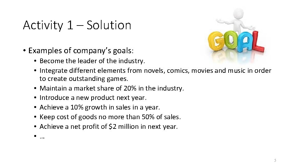 Activity 1 – Solution • Examples of company’s goals: • Become the leader of Activity 1 – Solution • Examples of company’s goals: • Become the leader of