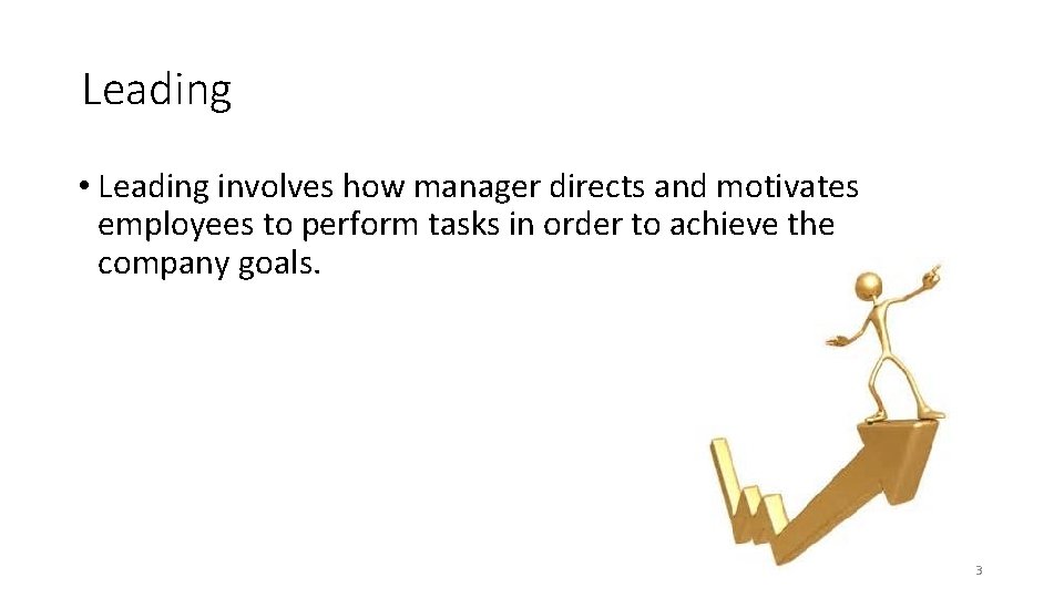 Leading • Leading involves how manager directs and motivates employees to perform tasks in Leading • Leading involves how manager directs and motivates employees to perform tasks in