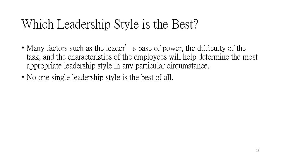 Which Leadership Style is the Best? • Many factors such as the leader’s base Which Leadership Style is the Best? • Many factors such as the leader’s base
