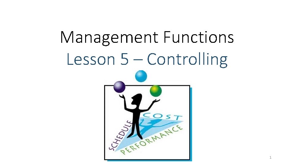 Management Functions Lesson 5 – Controlling 1 Management Functions Lesson 5 – Controlling 1