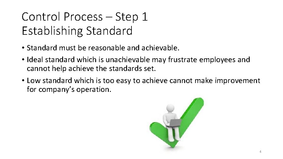 Control Process – Step 1 Establishing Standard • Standard must be reasonable and achievable. Control Process – Step 1 Establishing Standard • Standard must be reasonable and achievable.